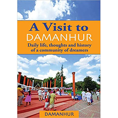A VISIT TO DAMANHUR: Daily life, thoughts and history of a community of dreamers